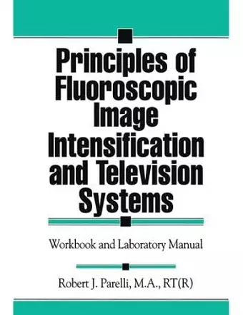 Principles of Fluoroscopic Image Intensification and Television Systems cover