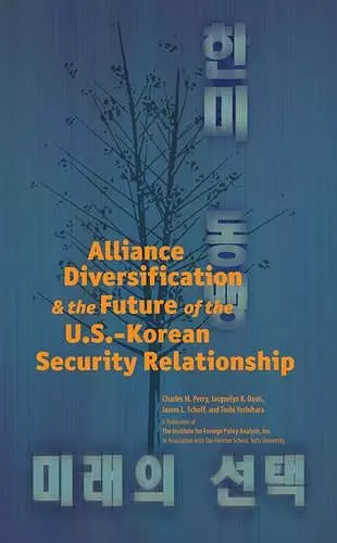 Alliance Diversification and the Future of the U.S.-Korean Security Relationship cover