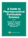 A Guide to Pharmaceutical Particulate Science cover