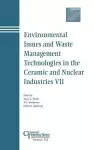 Environmental Issues and Waste Management Technologies in the Ceramic and Nuclear Industries VII cover