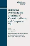 Innovative Processing and Synthesis of Ceramics, Glasses and Composites VIII cover