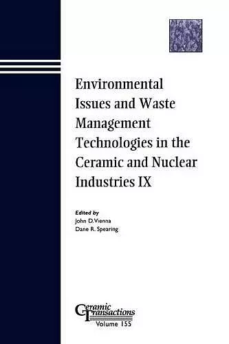 Environmental Issues and Waste Management Technologies in the Ceramic and Nuclear Industries IX cover