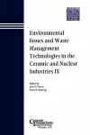 Environmental Issues and Waste Management Technologies in the Ceramic and Nuclear Industries IX cover