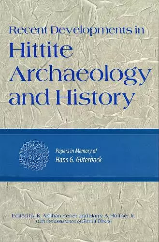 Recent Developments in Hittite Archaeology and History cover