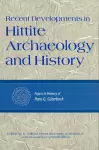 Recent Developments in Hittite Archaeology and History cover