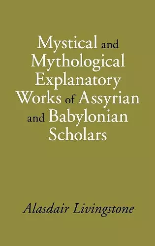 Mystical and Mythological Explanatory Works of Assyrian and Babylonian Scholars cover