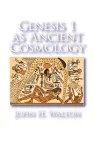 Genesis 1 as Ancient Cosmology cover
