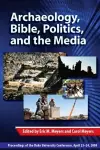 Archaeology, Bible, Politics, and the Media cover