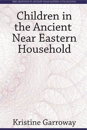 Children in the Ancient Near Eastern Household cover