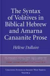 The Syntax of Volitives in Biblical Hebrew and Amarna Canaanite Prose cover