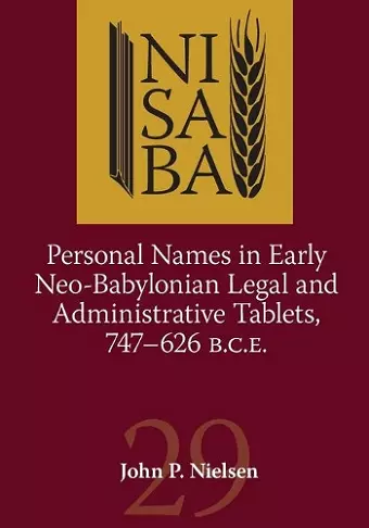 Personal Names in Early Neo-Babylonian Legal and Administrative Tablets, 747-626 B.C.E. cover