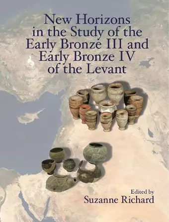 New Horizons in the Study of the Early Bronze III and Early Bronze IV of the Levant cover