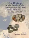 New Horizons in the Study of the Early Bronze III and Early Bronze IV of the Levant cover