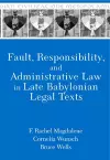 Fault, Responsibility, and Administrative Law in Late Babylonian Legal Texts cover