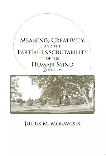 Meaning, Creativity, and the Partial Inscrutability of the Human Mind cover