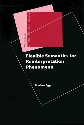 Flexible Semantics for Reinterpretation Phenomena cover
