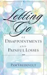 Letting Go of Disappointments and Painful Losses cover