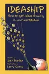 Ideaship: How to Get Ideas Flowing in Your Work Place cover