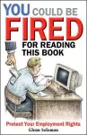 You Could be Fired for Reading This Book - Protect Your Employment Rights cover