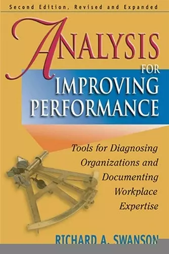 Analysis for Improving Performance: Tools for Diagnosing Organisations & Documenting Workplace Expertise cover