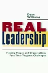 Real Leadership: Helping People and Organizations Face Their Toughest Challenges cover