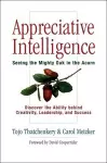 Appreciative Intelligence: Seeing the Mighty Oak in the Acorn, Discover the Ability behind Creativity, Leadership, and Success cover