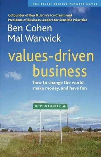 Values-Driven Business: How to Change the World, Make Money, and Have Fun cover