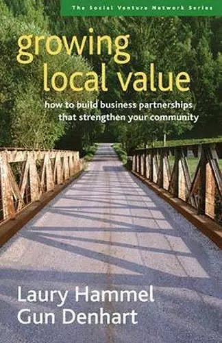 Growing Local Value: How to Build a Values-Driven Business That Strengthens Your Community cover