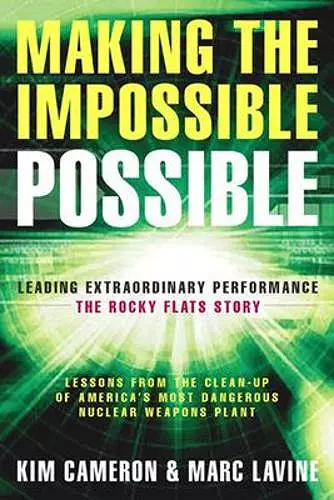 Making the Impossible Possible: Leading Extraordinary Performance-the Rocky Flats Story cover