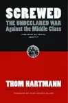 Screwed: The Undeclared War Against the Middle Class and What We Can Do About It cover