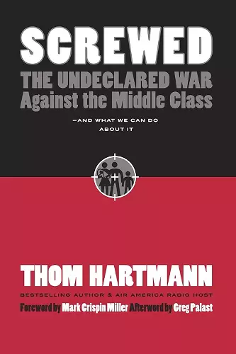 Screwed: The Undeclared War Against Middle Class - And What We Can Do About It cover