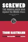 Screwed: The Undeclared War Against Middle Class - And What We Can Do About It cover