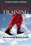 Courageous Training: Bold Actions for Business Results cover