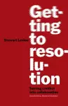 Getting to Resolution: Turning Conflict into Collaboration. Revised and Expanded cover