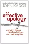 Effective Apology: Mending Fences, Building Bridges, and Restoring Trust cover
