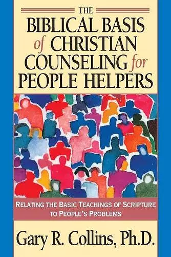 Biblical Basis of Christian Counselling for Peop cover