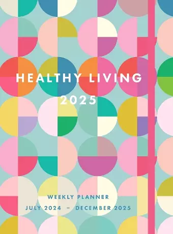 Healthy Living 2025 Weekly Planner cover