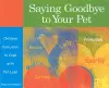 Saying Goodbye to Your Pet cover