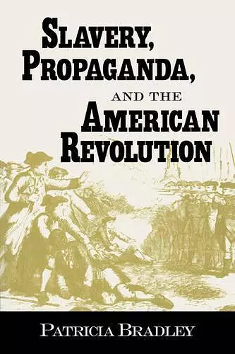 Slavery, Propaganda, and the American Revolution cover