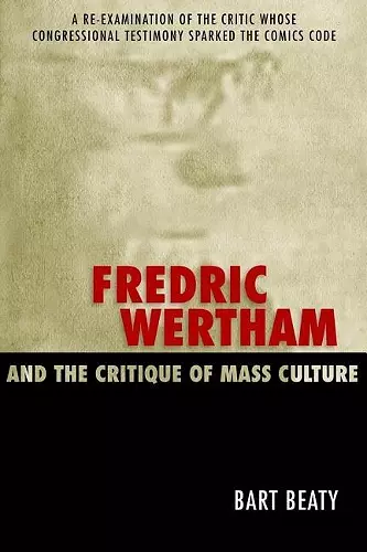 Fredric Wertham and the Critique of Mass Culture cover