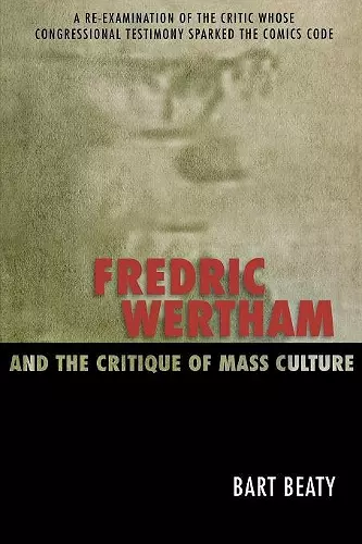 Fredric Wertham and the Critique of Mass Culture cover