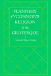 Flannery O'Connor's Religion of the Grotesque cover