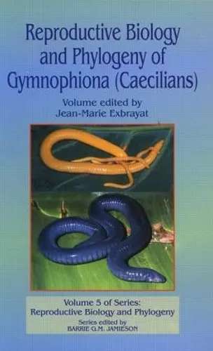 Reproductive Biology and Phylogeny of Gymnophiona: Caecilians cover