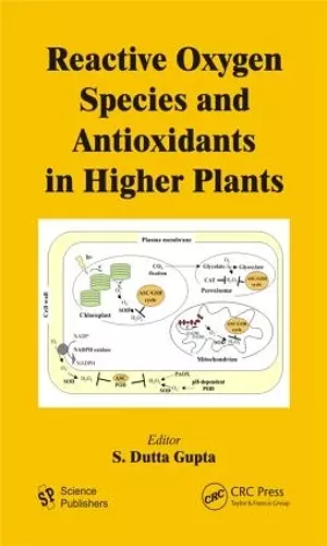 Reactive Oxygen Species and Antioxidants in Higher Plants cover