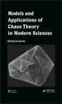 Models and Applications of Chaos Theory in Modern Sciences cover