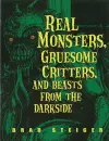 Real Monsters, Gruesome Critters And Beasts From The Dark Side cover