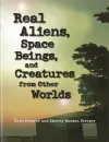 Real Aliens, Space Beings And Creatures From Other Worlds cover