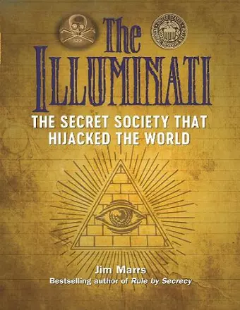 The Illuminati: The Secret Society That Hijacked The World cover