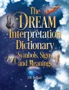 The Dream Interpretation Dictionary: Symbols, Signs, And Meanings cover