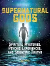 Supernatural Gods: Spiritual Mysteries, Psychic Experiences, And Scientific Truths cover